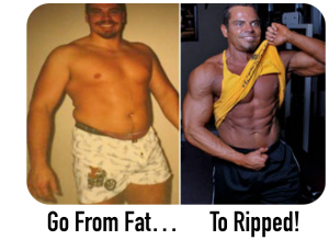 Take your body from Fat to Ripped!
