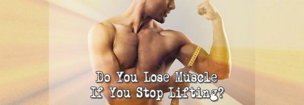 Do You Lose Muscle If You Stop Working Out Lee Hayward s Total 