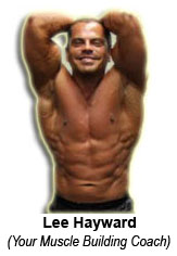 Lee Hayward - Your Muscle Building Coach!