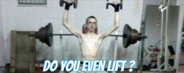 Bro, do you even lift?